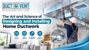 Read more about the article The Art and Science of Designing and Installing Home Ductwork